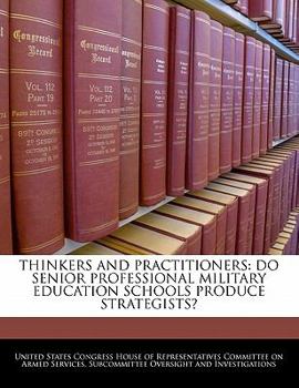 Paperback Thinkers and Practitioners: Do Senior Professional Military Education Schools Produce Strategists? Book