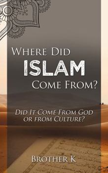 Paperback Where Did Islam Come From?: Did It Come from God or from Culture? Book
