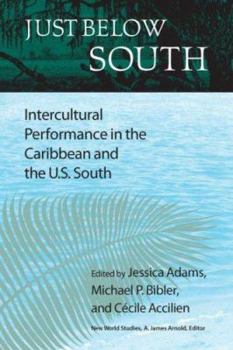 Paperback Just Below South: Intercultural Performance in the Caribbean and the U.S. South Book