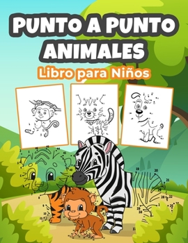 Paperback Punto a Punto Animales Libro para Niños: Maravilloso libro de animales para colorear para niños, niñas y jóvenes. Perfecto Punto a Punto Animal Regalo [Spanish] Book