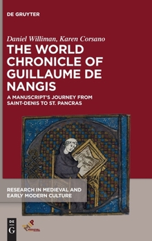 The World Chronicle of Guillaume de Nangis: A Manuscript's Journey from Saint-Denis to St. Pancras - Book  of the Research in Medieval and Early Modern Culture