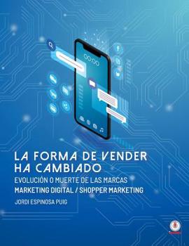 Paperback La forma de vender ha cambiado: Evolución o muerte de las marcas [Spanish] Book