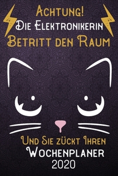 Achtung! Die Eektronikerin betritt den Raum und Sie zückt Ihren Wochenplaner 2020: DIN A5 Kalender / Terminplaner / Wochenplaner 2020 12 Monate: ... – Jede Woche auf 2 Seiten (German Edition)
