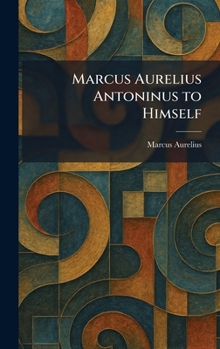 Hardcover Marcus Aurelius Antoninus to Himself Book