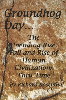 Paperback Groundhog Day...: The continuous rise, fall and rise of human civilizations over the millennia. Book