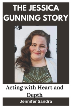 Paperback The Jessica Gunning Story: Acting with Heart and Depth Book