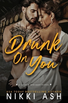 Drunk on You: an age gap, enemies to lovers, fake engagement, office romance (Love & Whiskey)