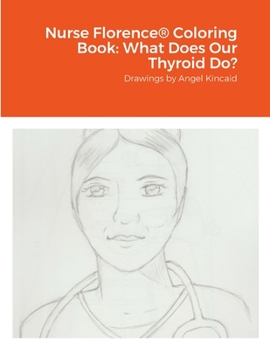 Paperback Nurse Florence(R) Coloring Book: What Does Our Thyroid Do? Book