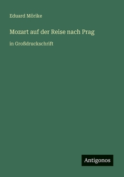 Mozart auf der Reise nach Prag: in Großdruckschrift