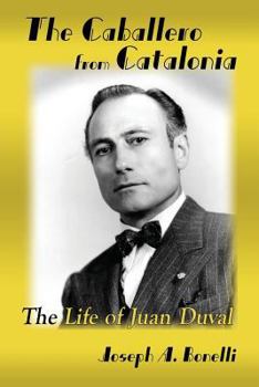 Paperback The Caballero from Catalonia: The Life of Juan Duval Book