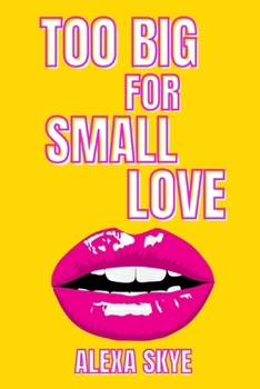 Paperback Too Big for Small Love: The No-BS Guide to Knowing Your Worth and Choosing Better Book
