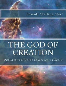 Paperback The God of Creation: Our Spiritual Guide to Heaven on Earth Book