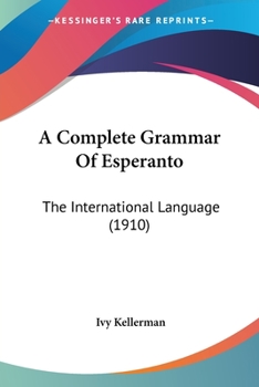 Paperback A Complete Grammar Of Esperanto: The International Language (1910) Book
