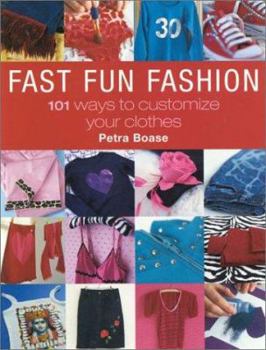 Hardcover Fast Fun Fashion: 101 Ways to Customize Your Clothes Book