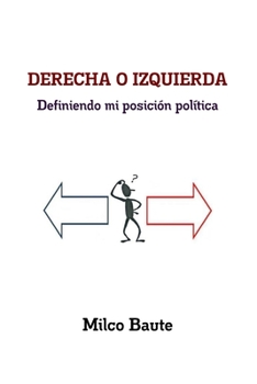 DERECHA O IZQUIERDA Definiendo mi posición política: "Educando a las personas para que no sean arrastradas por la corriente de mediocridad"