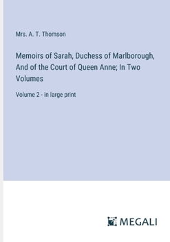 Paperback Memoirs of Sarah, Duchess of Marlborough, And of the Court of Queen Anne; In Two Volumes: Volume 2 - in large print Book