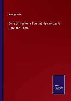 Paperback Belle Brittan on a Tour, at Newport, and Here and There Book