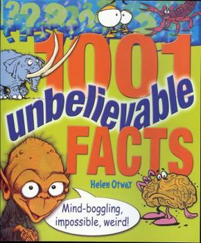 Paperback 1001 Unbelievable Facts: Mind-Boggling, Impossible, Weird! (1001 Series) Book