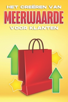 Paperback Het Creëren Van Meerwaarde Voor Klanten [Dutch] Book