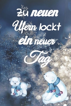 Zu neuen Ufern lockt ein neuer Tag: undatierter Tagesplaner 100 Seiten für das Zeitmanagement für ca 3 Monate, mit Einkaufsliste, To Do Liste, ... jeder Tag eine Seite (German Edition)