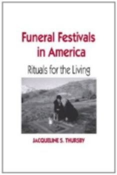 Funeral Festivals in America: Rituals for the Living - Book  of the Material Worlds