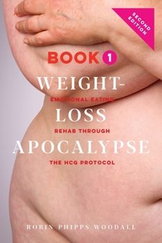 Paperback Weight-Loss Apocalypse Book 1: Emotional Eating Rehab Through the HCG Protocol Book