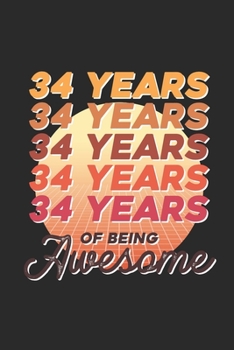 Paperback 34 Years Of Being Awesome: Dotted Bullet Grid Notebook / Journal (6 X 9) - Birthday Gift for Women And Men Book