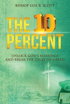 Paperback The Ten Percent: Unlocks God's Blessings and Breaks the Cycle of Greed Book