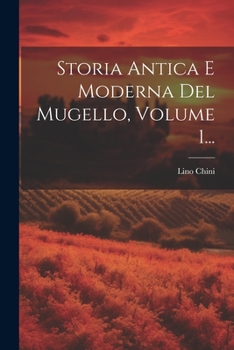 Paperback Storia Antica E Moderna Del Mugello, Volume 1... [Italian] Book