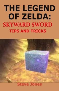 Paperback The Legend of Zelda: Skyward Sword Tips and Tricks Book
