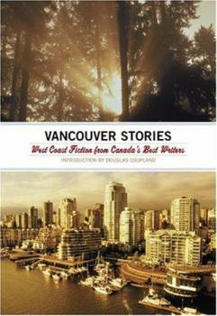 Hardcover The Vancouver Stories: West Coast Fiction from Canada's Best Writers Book