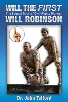 Paperback Will the FIRST: The saga of sports/civil-rights pioneer Will Robinson Book