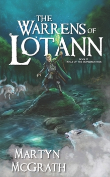 The Warrens of Lotann - Book #2 of the Trials of the Hopebreather