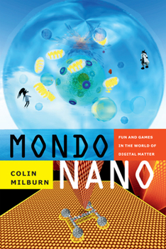 Paperback Mondo Nano: Fun and Games in the World of Digital Matter Book
