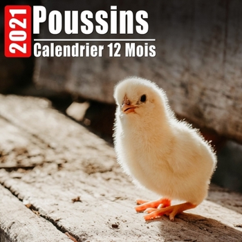 Paperback Calendrier 2021 Poussins: Mini Photos Calendrier Poussins Et Organisateur Mensuel Avec Citations Inspirantes Chaque Mois [French] Book