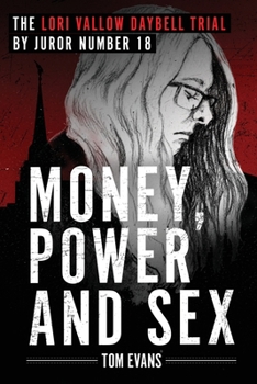 Paperback Money, Power and Sex: The Lori Vallow Daybell Trial by Juror Number 18 Book