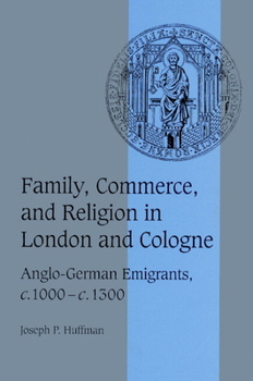 Paperback Family, Commerce, and Religion in London and Cologne: Anglo-German Emigrants, C.1000 C.1300 Book