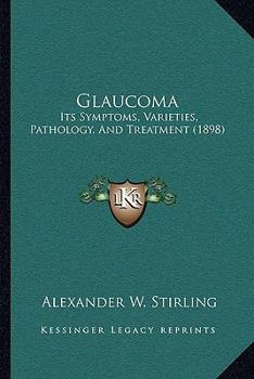 Paperback Glaucoma: Its Symptoms, Varieties, Pathology, And Treatment (1898) Book