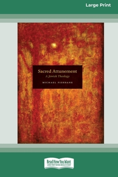 Paperback Sacred Attunement: A Jewish Theology (16pt Large Print Edition) Book