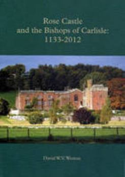 Paperback Rose Castle and the Bishops of Carlisle: 1133-2012 (Extra Series) Book