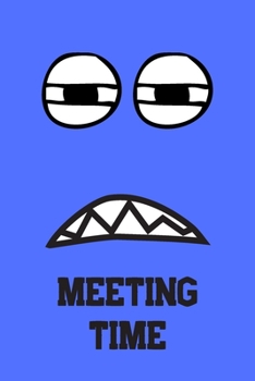 Paperback Meeting Time: Great Gift For Your Coworker Colleague School Friend Notepad For Meetings - Blue: A Funny Notebook/Notepad For Your Fa Book