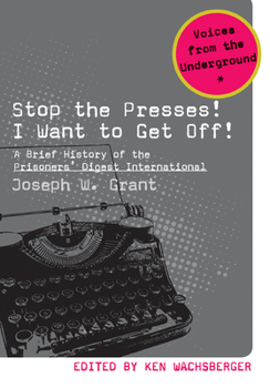 Paperback Stop the Presses! I Want to Get Off!: A Brief History of the Prisoners' Digest International Book