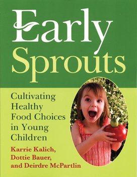 Paperback Early Sprouts: Cultivating Healthy Food Choices in Young Children Book