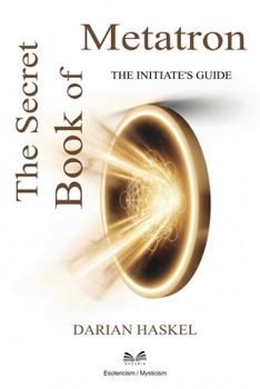 The Secret Book of Metatron: The Initiate's Guide