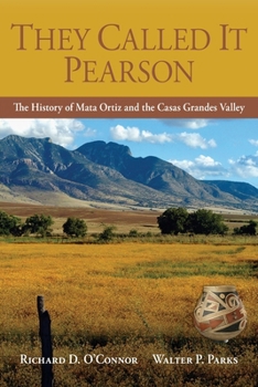 Paperback They Called It Pearson: The History of Mata Ortiz and the Casas Grandes Valley Book