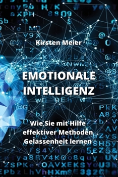 Paperback Emotionale Intelligenz: Wie Sie mit Hilfe effektiver Methoden Gelassenheit lernen Book