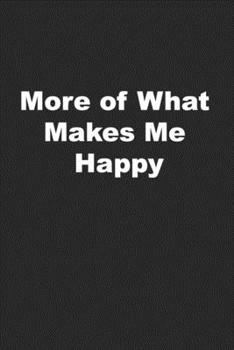 Paperback More of What Makes Me Happy: Journal for Happy People Book