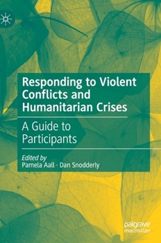 Hardcover Responding to Violent Conflicts and Humanitarian Crises: A Guide to Participants Book