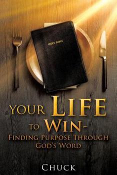 Paperback Your Life To Win - Finding Purpose Through God's Word Book