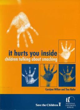 Paperback It Hurts You Inside: Children Talking about Smacking Book